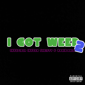 I GOT WEED 2