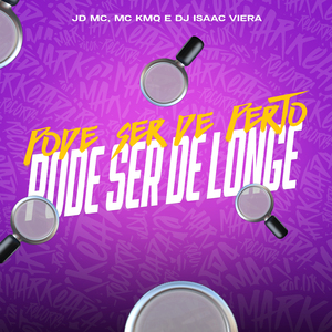 Pode Ser de Perto Pode Ser de Longe