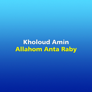 Allahom Anta Raby
