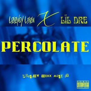 Percolate (feat. Lil Dre)