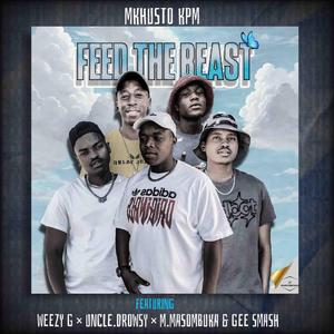 Feed The Beast (feat. Weezy G, Uncle.Drowsy, M.Masombuka & G-Smash)