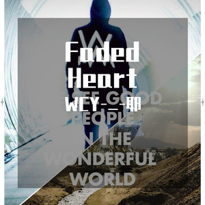 Alan Walker-Faded Heart（WCY-_-耶 remix）