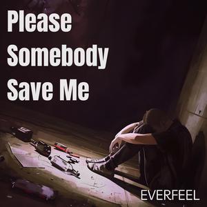 Please Somebody Save Me