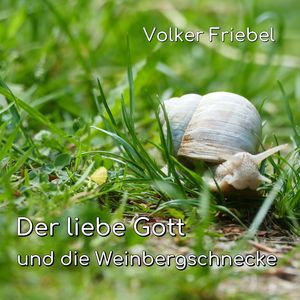 Der liebe Gott und die Weinbergschnecke
