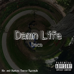 Damn Life (feat. Daca)