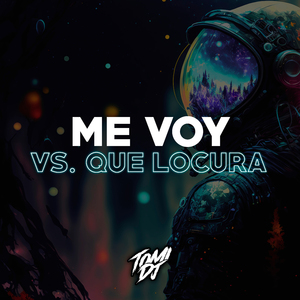 Me Voy Vs. Que Locura (Remix)