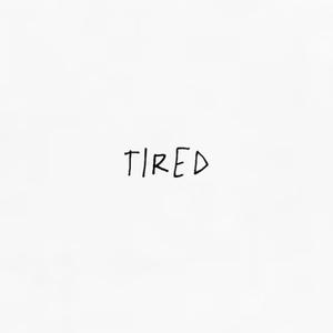 tired