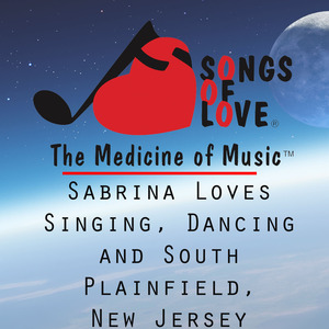 Sabrina Loves Singing, Dancing and South Plainfield, New Jersey