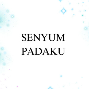 Senyum Padaku