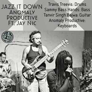 JAZZ IT DOWN (feat. Jay Nic-Vocals, Travis Treevis-Drums, Sammy Bass Hands-Bass & Tanvir Singh Bajwa-Guitar)