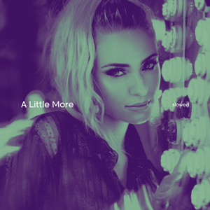 A Little More (Slowed)