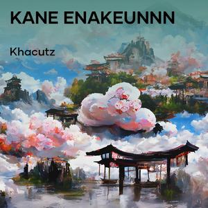 Kane Enakeunnn