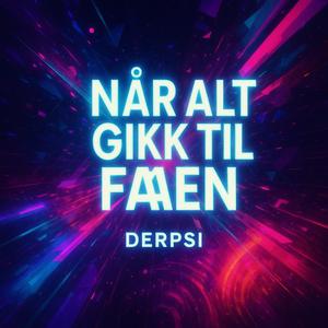 Når alt gikk til faen