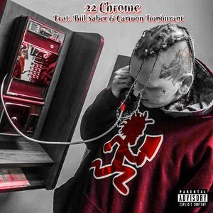 22 Chrome (feat. Bill $aber & Cartoon Bondurant)