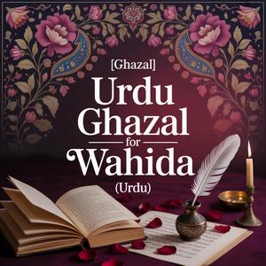 Wahida Appreciation Song (Ghazal)