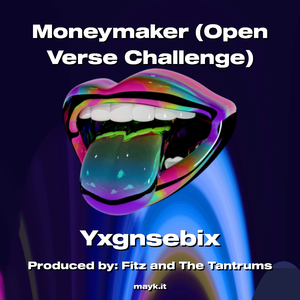 Moneymaker (Open Verse Challenge)