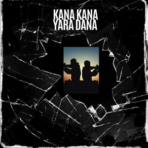 Kana Kana Yara Dana