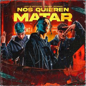 Nos Quieren Matar (feat. Bigtamina & Emcigah)