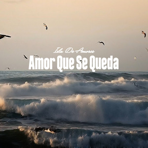 Amor Que Se Queda