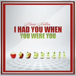 I Had You When You Were You