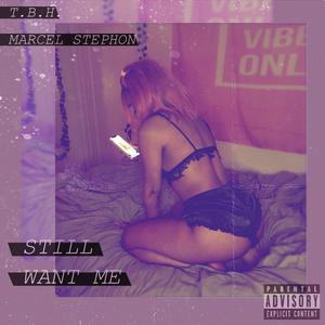 Still Want Me (feat. Marcel Stephon)