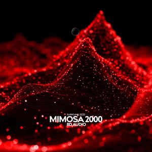 Mimosa 2000 (8D Audio)