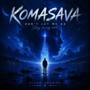 Komasava (Don't let me go)