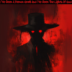 I've Seen A Demon Growl And I've Seen The Lights Of God (Demo)