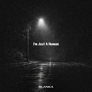 I'm Just A Human
