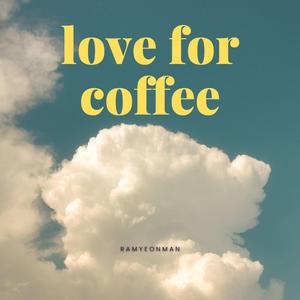 love for coffee