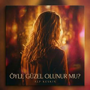 Öyle Güzel Olunur Mu?