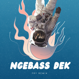 NGEBASS DEK