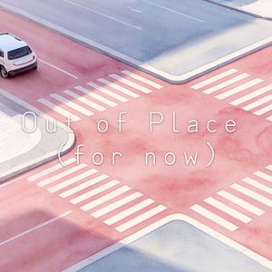 Out of Place ( for now ) 暂时错位