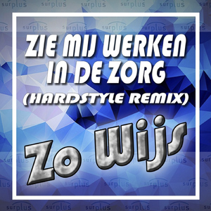 Zie Mij Werken In De Zorg (Hardstyle Remix)