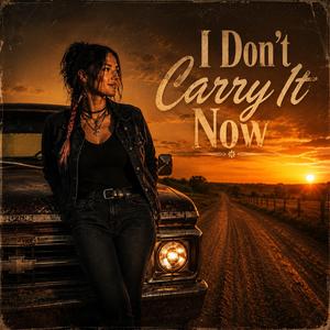 I Don’t Carry It Now