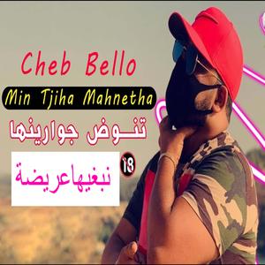 Cheb Bello Min Tjiha Mahnetha