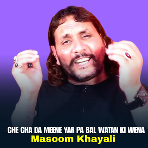 Che Cha Da Meene Yar Pa Bal Watan Ki Wena