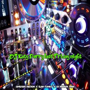 DJ Katy Perry last Friday night X Bad Liar