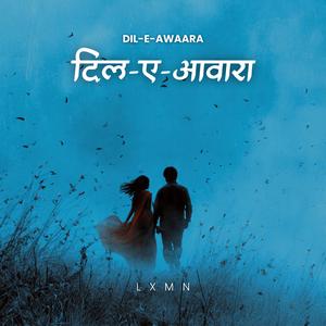 DIL-E-AWAARA (दिल-ए-आवारा)