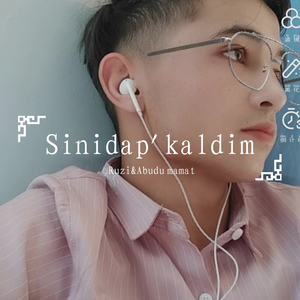 sinidap'kaldim（翻自 Abudu mamat）