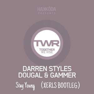 Darren Style - Stay Young ( XERLS BOOTLEG )（翻自 Darren Styles）