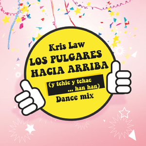 Los Pulgares Hacia Arriba (y tchic y tchac han han) (Dance Mix)