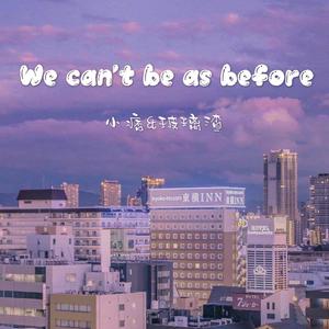 We can't be as before（pro.furyl)