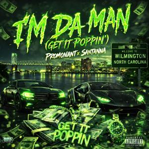I'm Da Man (Get It Poppin') (feat. Santanna)