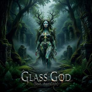 GLASS GOD (feat. Auralith)