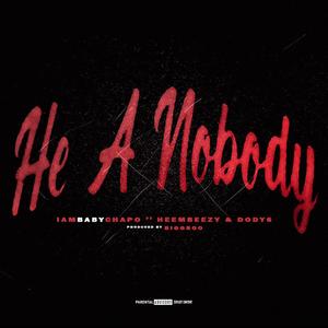 He A Nobody (feat. HeemBeezy & Dody6)