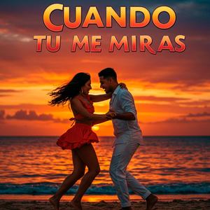 Cuando Tu Me Miras (feat. Felipe Paz)