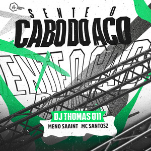 Sente o Cabo do Aço