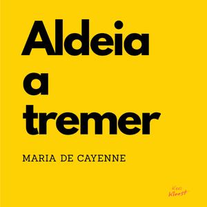 Aldeia a tremer (feat. Maria de Cayenne)