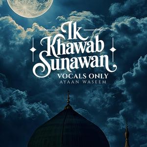 Ik Khawab Sunawan (Vocals Only)